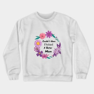 Couldn't Have Picked a Better Mom Crewneck Sweatshirt